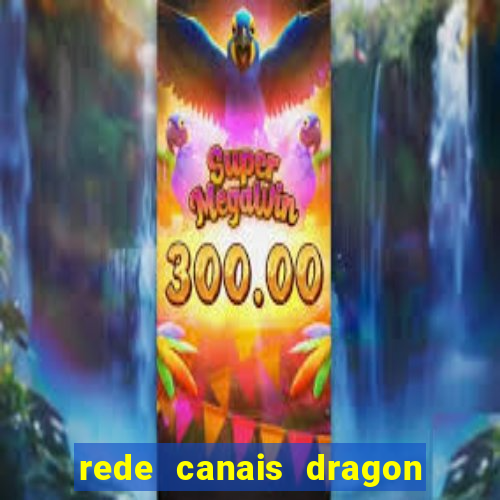 rede canais dragon ball super